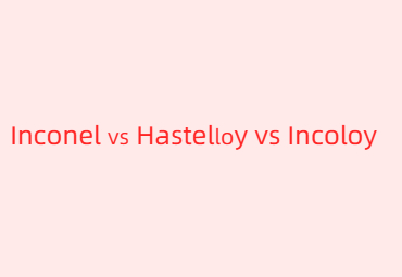 Inconel vs Hastelloy vs Incoloy